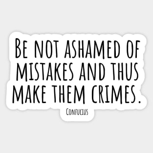 Be-not-ashamed-of-mistakes-and-thus-make-them-crimes.(Confucius) Sticker